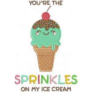 You're The Sprinkles On My Ice Cream Filled Machine Embroidery Design Digitized Pattern 